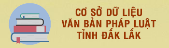 Cơ sở dữ liệu văn bản pháp luật tỉnh Đắk Lắk